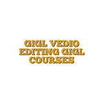 GIGL VEDIO EDITING GIGL COURSES