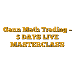 Gann Math Trading – 5 DAYS LIVE MASTERCLASS