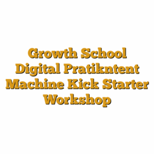 Growth School Digital Pratikntent Machine Kick Starter Workshop
