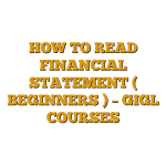 HOW TO READ FINANCIAL STATEMENT ( BEGINNERS ) – GIGL COURSES