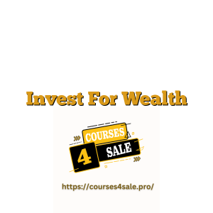 Invest For Wealth Course