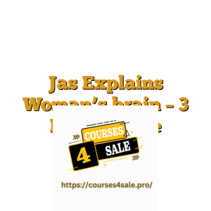 Jas Explains Woman’s brain – 3 Days Course