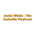 Justin Welsh – The LinkedIn Playbook