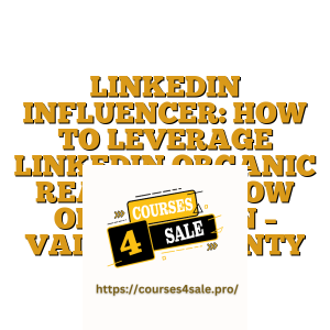 LINKEDIN INFLUENCER: HOW TO LEVERAGE LINKEDIN ORGANIC REACH TO GROW ON LINKEDIN – VAIBHAV SISINTY