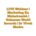 LIVE Webinar | Marketing Ka Mahakumbh | Guinness World Records | Dr Vivek Bindra