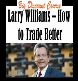 Larry Williams - How to Trade Better PDF