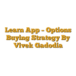 Learn App – Options Buying Strategy By Vivek Gadodia