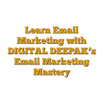 Learn Email Marketing with DIGITAL DEEPAK’s Email Marketing Mastery