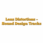 Lens Distortions – Sound Design Tracks