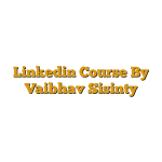 Linkedin Course By Vaibhav Sisinty