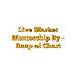 Live Market Mentorship  By – Baap of Chart