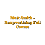 Matt Smith – Snapvertising Full Course