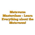 Metaverse Masterclass – Learn Everything about the Metaverse!