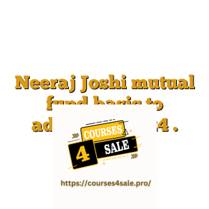 Neeraj Joshi mutual fund basic to advanced 2024 .