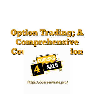 Option Trading; A Comprehensive Course For Option Trading