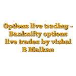 Options live trading – Banknifty options live trades by vishal B Malkan