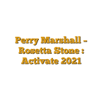 Perry Marshall – Rosetta Stone : Activate 2021