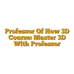 Professor Of How 3D Course: Master 3D With Professor