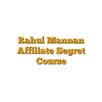 Rahul Mannan Affiliate Segret Course