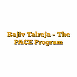 Rajiv Talreja – The PACE Program