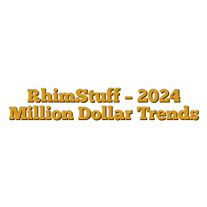 RhimStuff – 2024 Million Dollar Trends