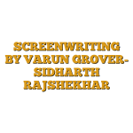 SCREENWRITING BY VARUN GROVER- SIDHARTH RAJSHEKHAR