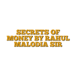 SECRETS OF MONEY BY RAHUL MALODIA SIR