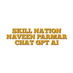 SKILL NATION NAVEEN PARMAR CHAT GPT AI