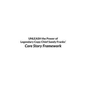 Sandy Franks (AWAI) – Core Story Framework