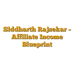Siddharth Rajsekar – Affiliate Income Blueprint