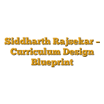 Siddharth Rajsekar – Curriculum Design Blueprint
