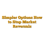 Simpler Options How to Stop  Market Reversals