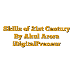 Skills of 21st Century By Akul Arora iDigitalPreneur