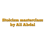 Stoicism masterclass by Ali Abdal