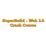 SuperBuild – Web 3.0 Crash Course