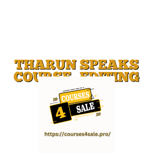 THARUN SPEAKS COURSE- EDITING COURSE