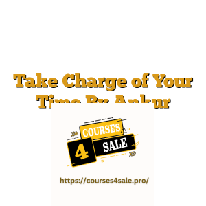 Take Charge of Your Time By Ankur Warikoo