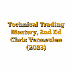 Technical Trading Mastery, 2nd Ed Chris Vermeulen (2023)