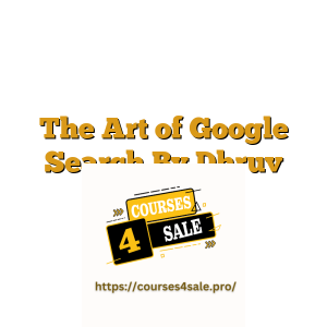 The Art of Google Search By Dhruv Gajjar