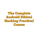 The Complete Android Ethical Hacking Practical Course