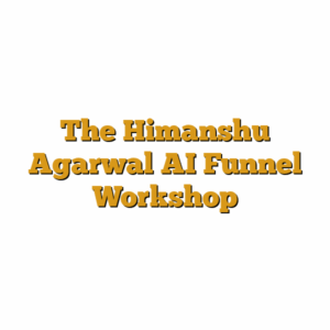 The Himanshu Agarwal AI Funnel Workshop