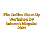 The Online Start-Up Workshop by Internet Moguls | 2021