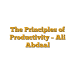 The Principles of Productivity – Ali Abdaal
