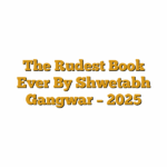 The Rudest Book Ever By Shwetabh Gangwar – 2025