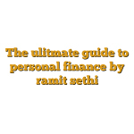 The ulitmate guide to personal finance by ramit sethi