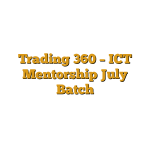 Trading 360 – ICT Mentorship July Batch