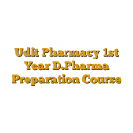 Udit Pharmacy 1st Year D.Pharma Preparation Course