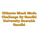 Ultimate Monk Mode Challenge By Gandhi University Saurabh Gandhi