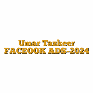 Umar Tazkeer FACEOOK ADS-2024