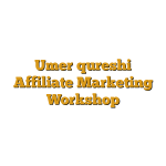 Umer qureshi Affiliate Marketing Workshop